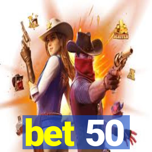 bet 50